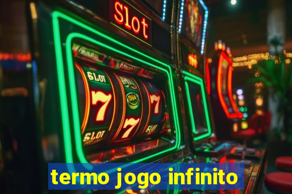 termo jogo infinito